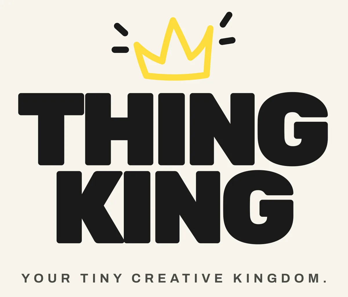 Thing King primary stacked logo on cream: yellow crown with black marks above the black THING KING wordmark and the descriptor Your tiny creative kingdom.